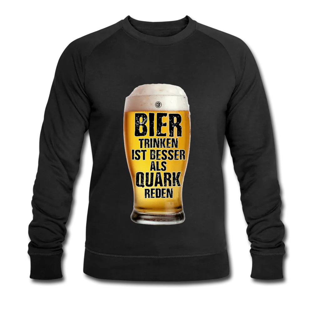 Bier trinken ist besser als Quark reden - Bio-Sweatshirt von Stanley & Stella