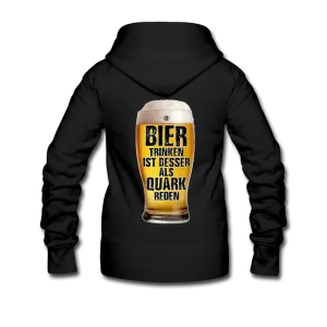 Bier trinken ist besser als Quark reden - Premium Kapuzenjacke