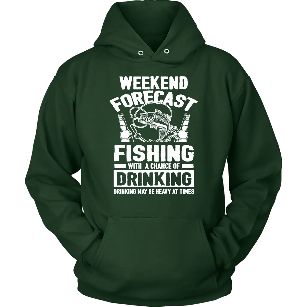 Funny "Weekend Forecast - Fishing With A Chance Of Drinking (Drinking May Be Heavy At Times)" - Shirts and Hoodies