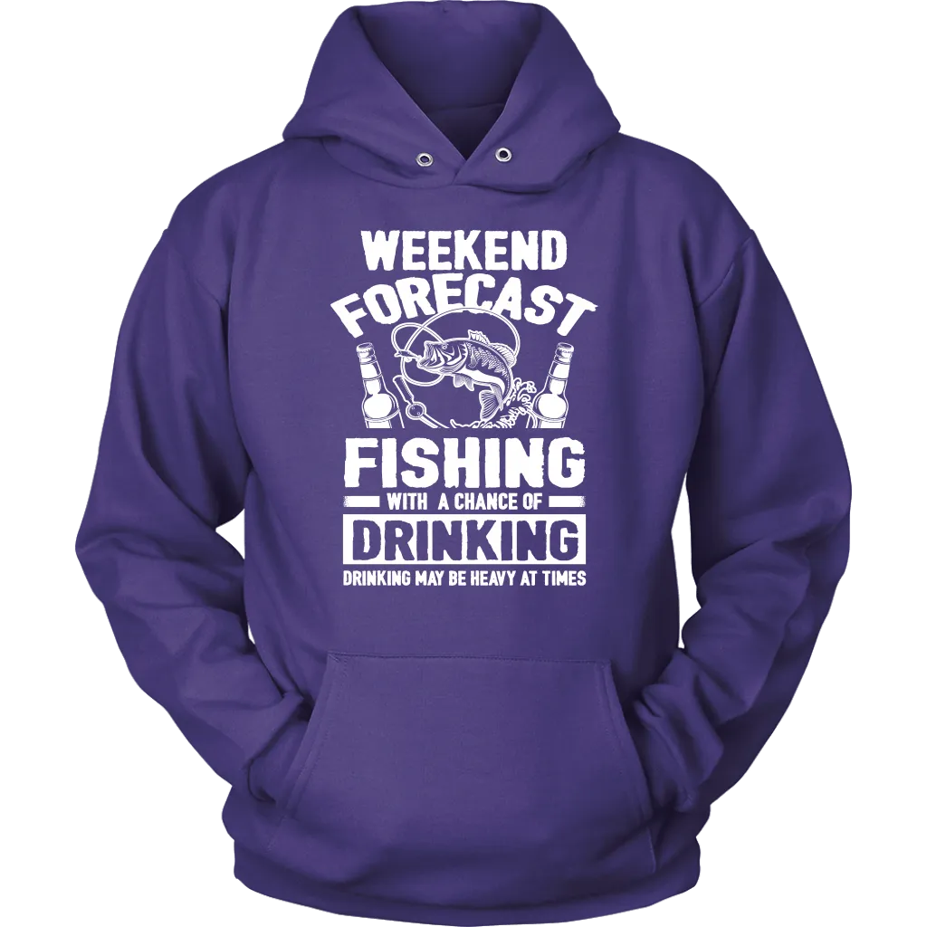Funny "Weekend Forecast - Fishing With A Chance Of Drinking (Drinking May Be Heavy At Times)" - Shirts and Hoodies