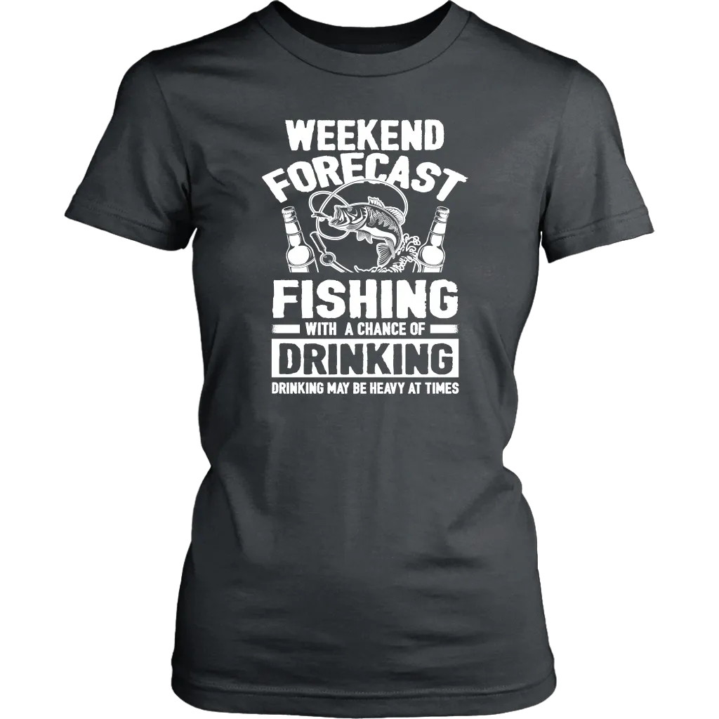 Funny "Weekend Forecast - Fishing With A Chance Of Drinking (Drinking May Be Heavy At Times)" - Shirts and Hoodies