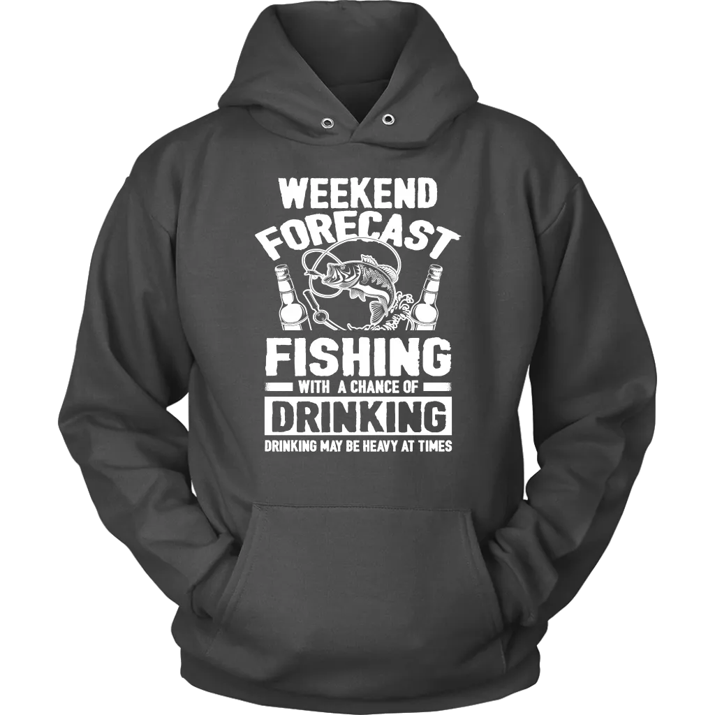 Funny "Weekend Forecast - Fishing With A Chance Of Drinking (Drinking May Be Heavy At Times)" - Shirts and Hoodies