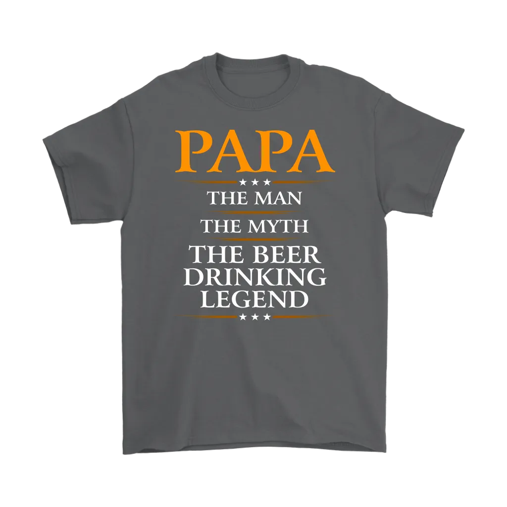 "Papa - The Man, The Myth, The Beer Drinking Legend" Shirts and Hoodies