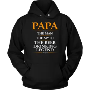 "Papa - The Man, The Myth, The Beer Drinking Legend" Shirts and Hoodies