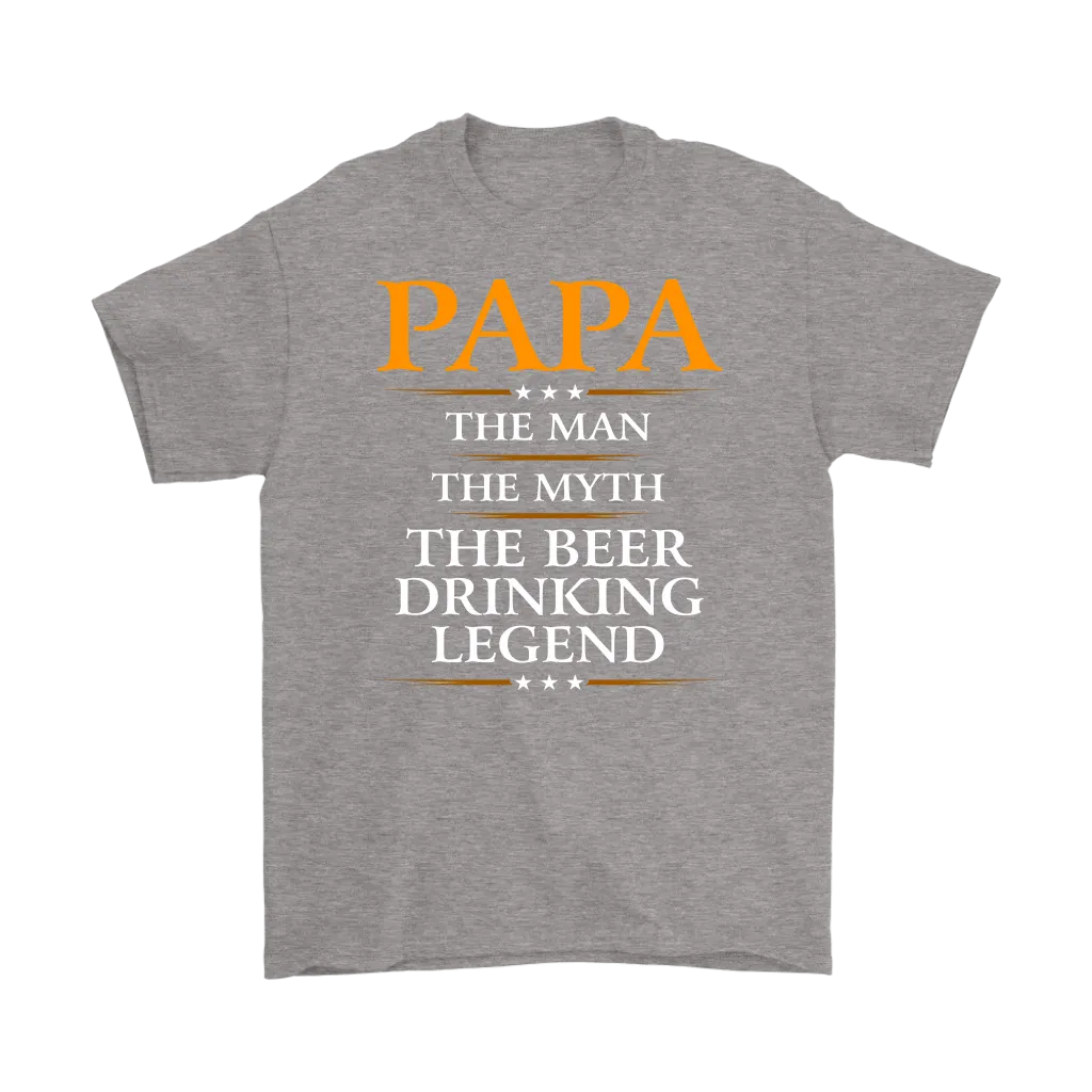 "Papa - The Man, The Myth, The Beer Drinking Legend" Shirts and Hoodies