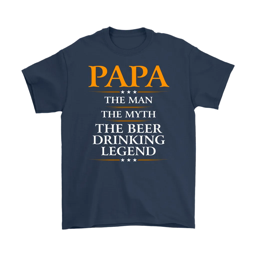 "Papa - The Man, The Myth, The Beer Drinking Legend" Shirts and Hoodies